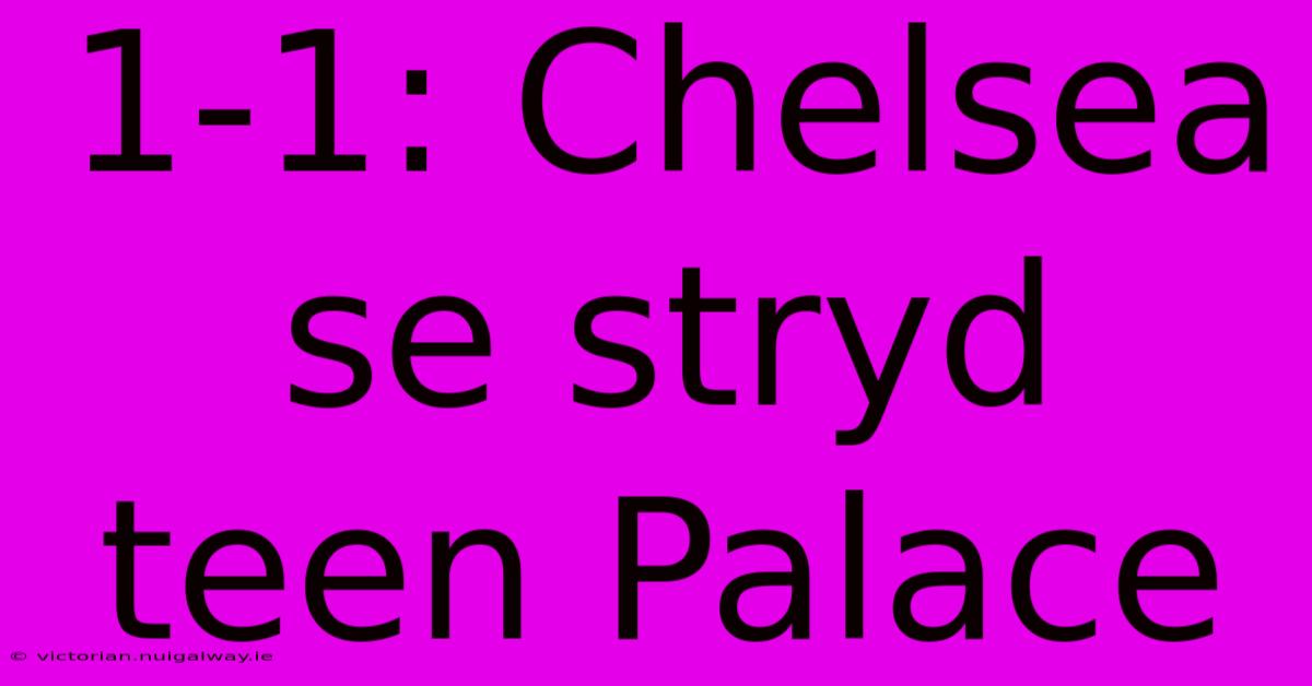 1-1: Chelsea Se Stryd Teen Palace