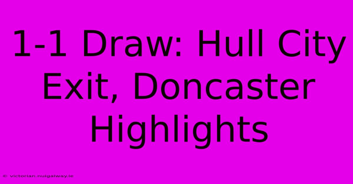 1-1 Draw: Hull City Exit, Doncaster Highlights