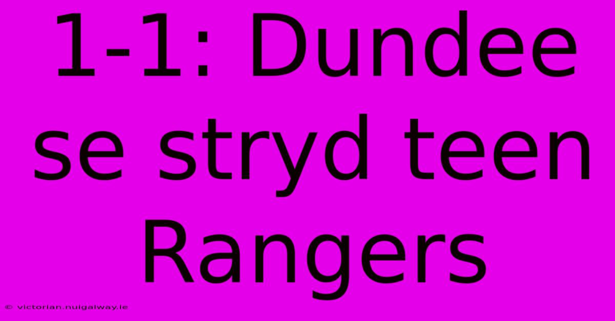 1-1: Dundee Se Stryd Teen Rangers