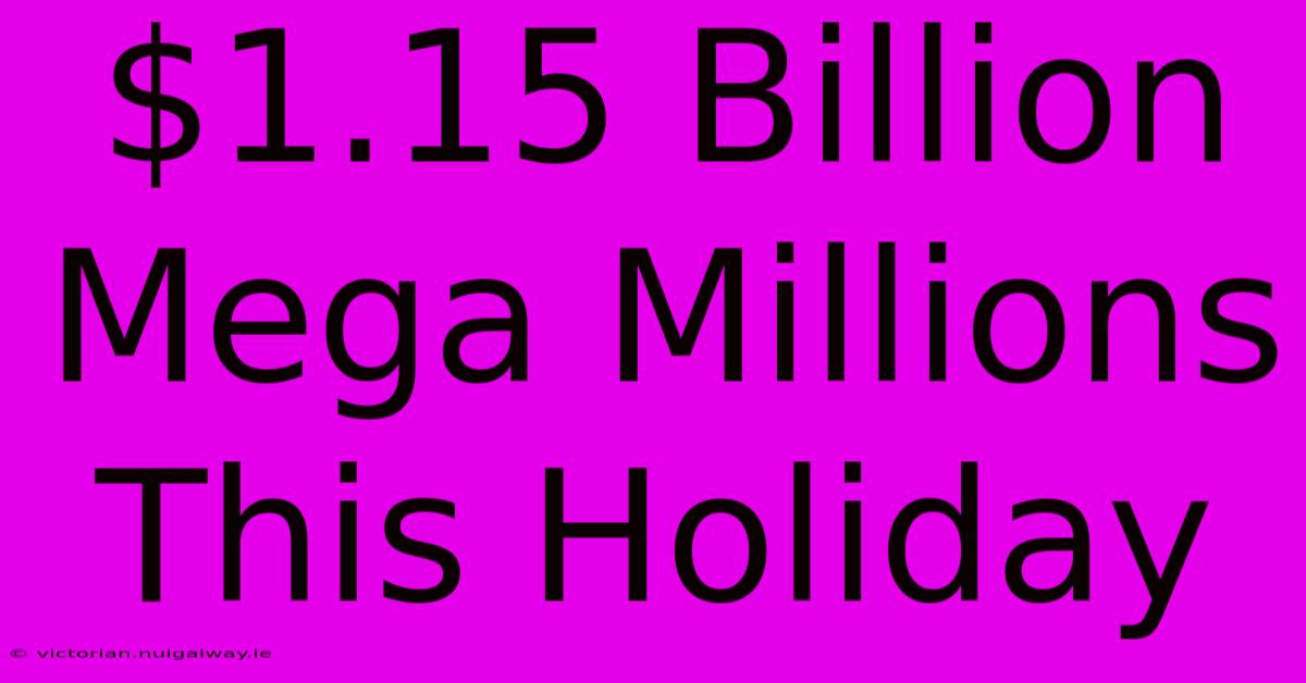 $1.15 Billion Mega Millions This Holiday