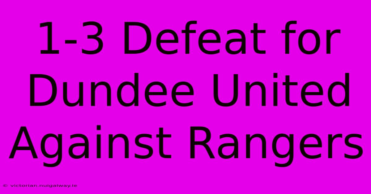 1-3 Defeat For Dundee United Against Rangers