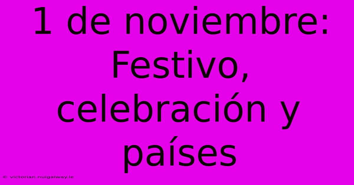 1 De Noviembre: Festivo, Celebración Y Países