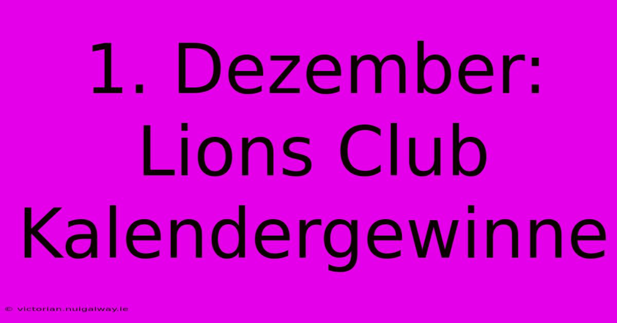 1. Dezember: Lions Club Kalendergewinne