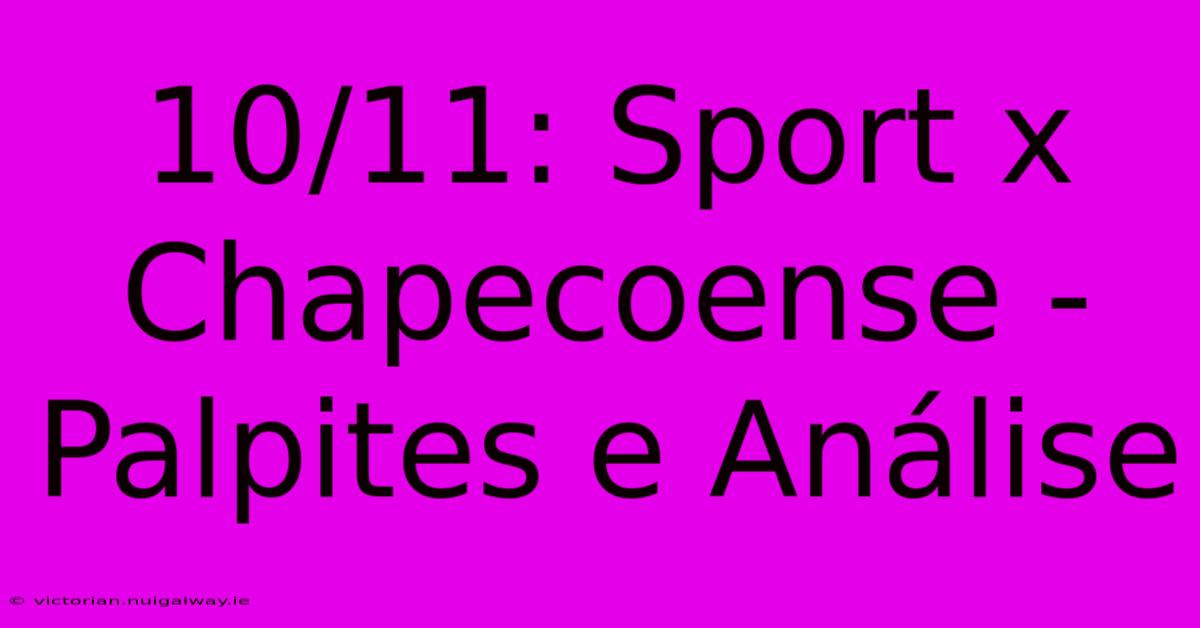 10/11: Sport X Chapecoense -  Palpites E Análise 