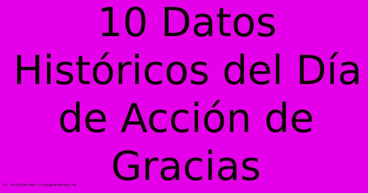 10 Datos Históricos Del Día De Acción De Gracias