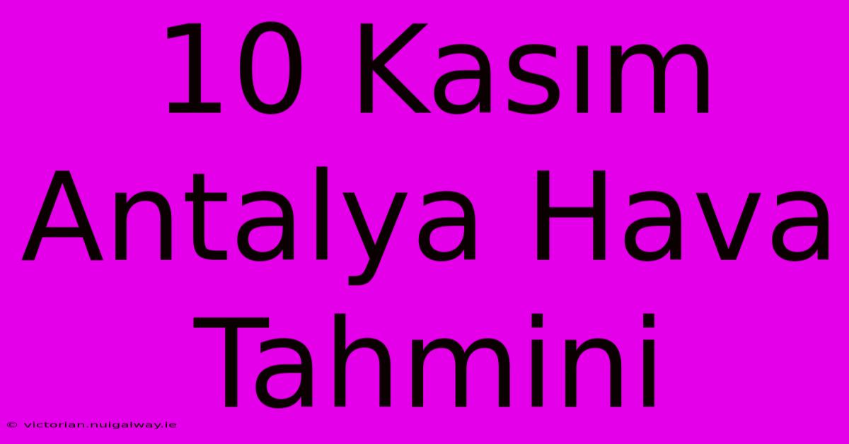 10 Kasım Antalya Hava Tahmini