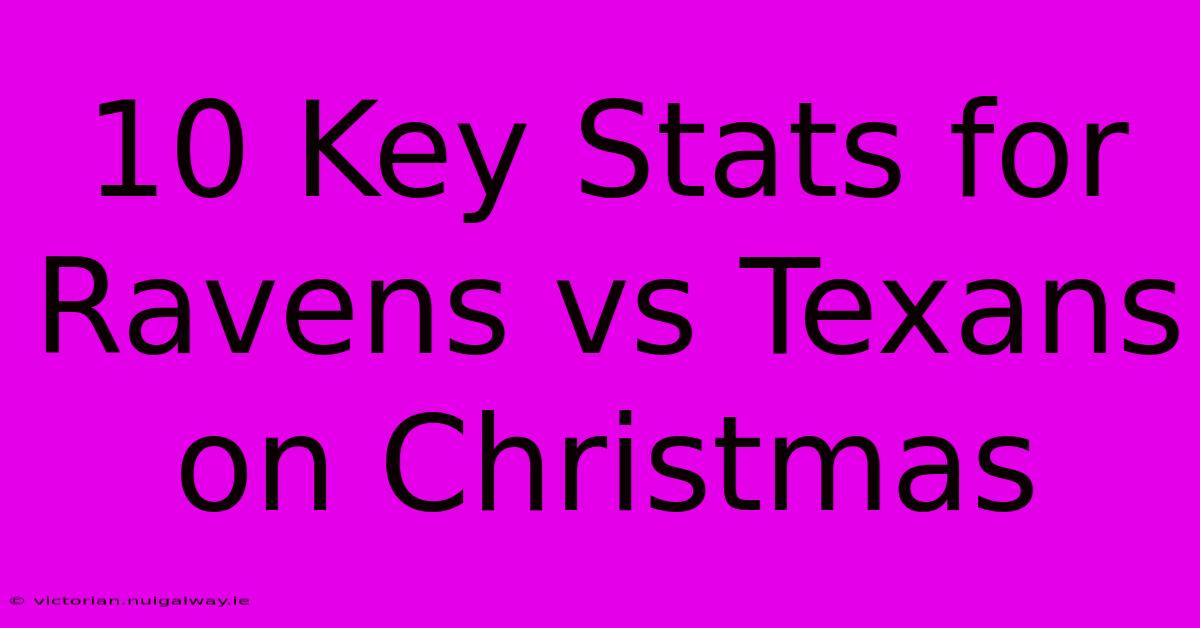 10 Key Stats For Ravens Vs Texans On Christmas