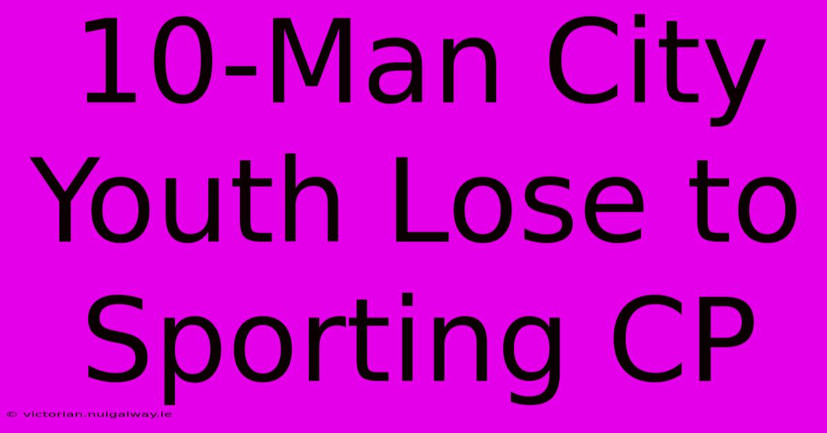 10-Man City Youth Lose To Sporting CP