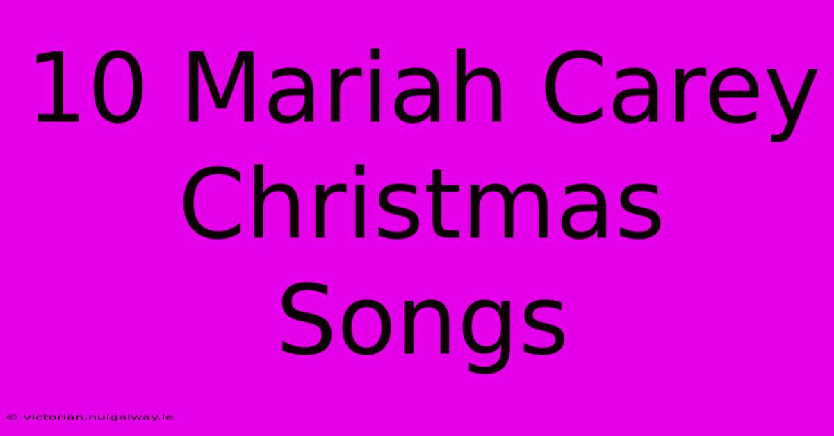 10 Mariah Carey Christmas Songs