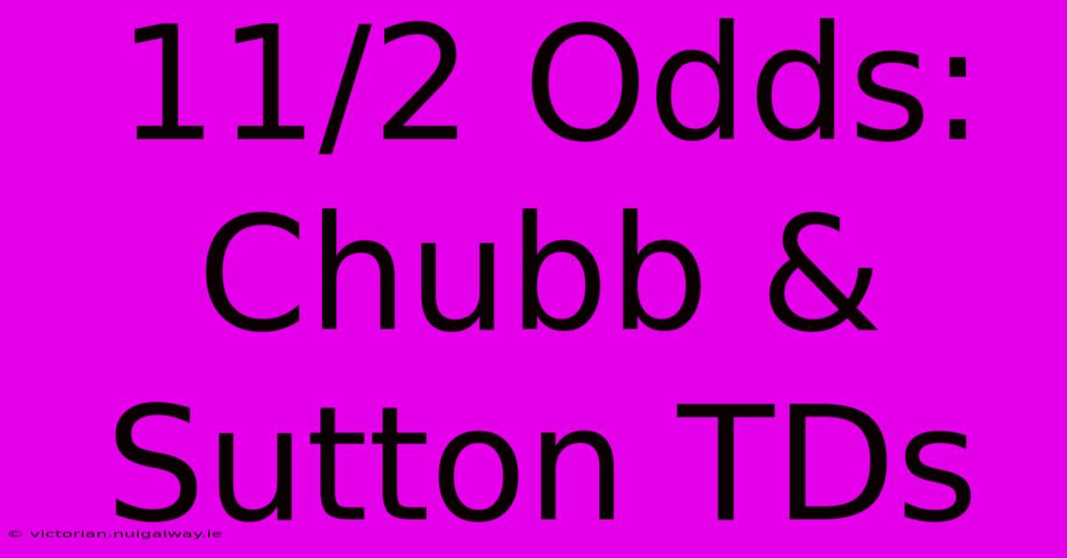 11/2 Odds: Chubb & Sutton TDs