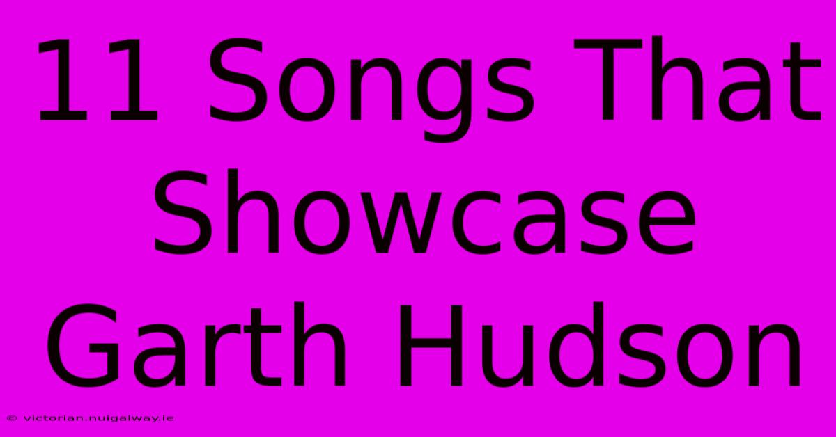 11 Songs That Showcase Garth Hudson