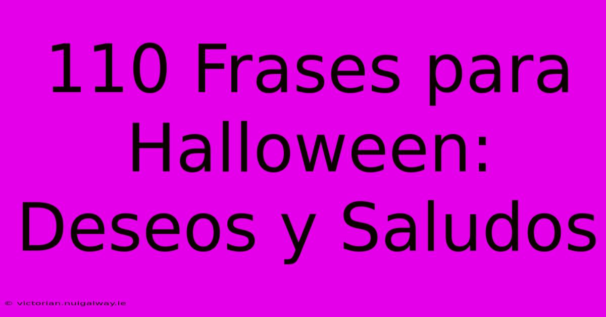 110 Frases Para Halloween: Deseos Y Saludos