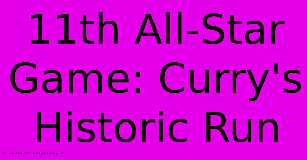 11th All-Star Game: Curry's Historic Run