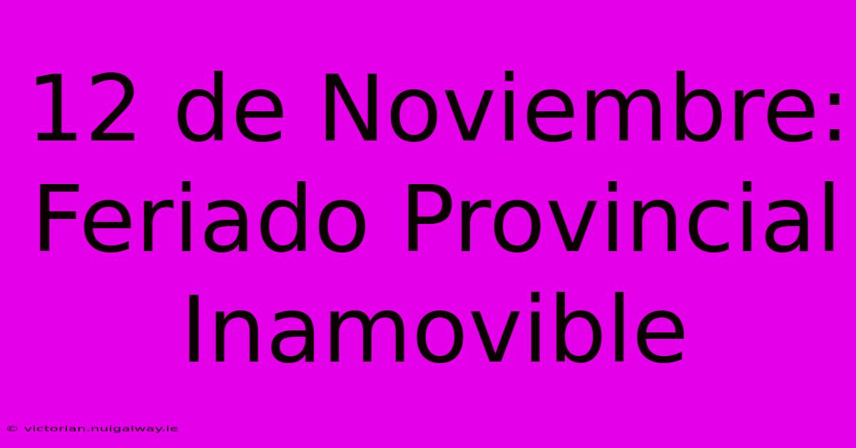 12 De Noviembre: Feriado Provincial Inamovible