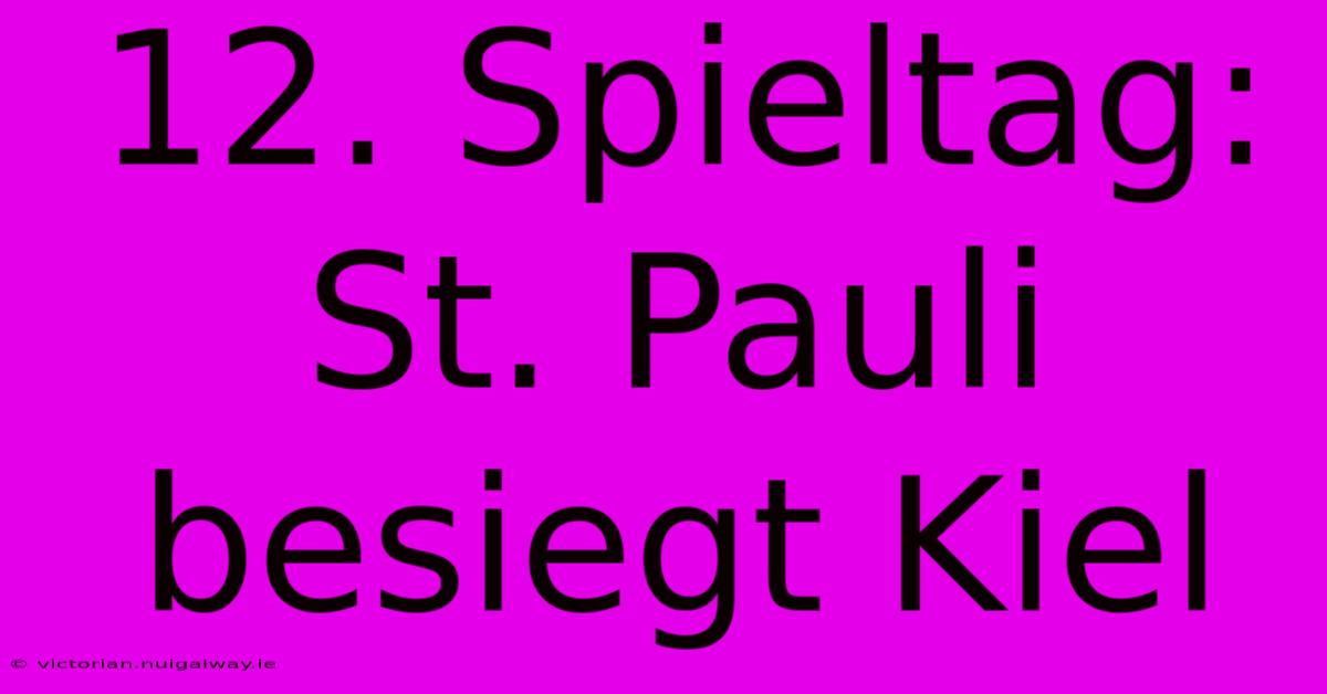 12. Spieltag: St. Pauli Besiegt Kiel