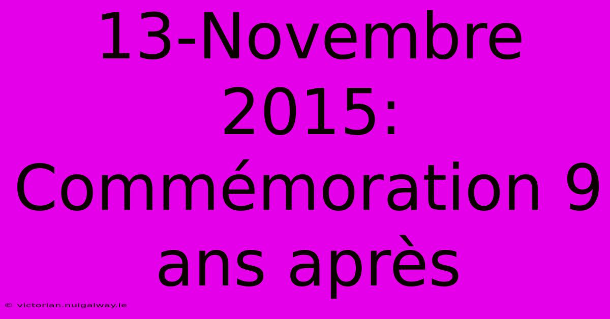 13-Novembre 2015: Commémoration 9 Ans Après