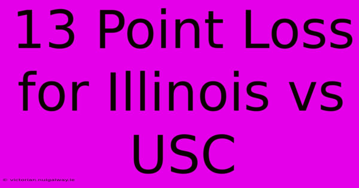 13 Point Loss For Illinois Vs USC