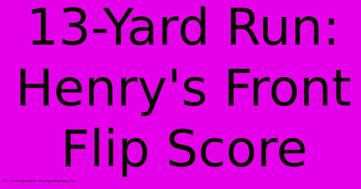 13-Yard Run: Henry's Front Flip Score