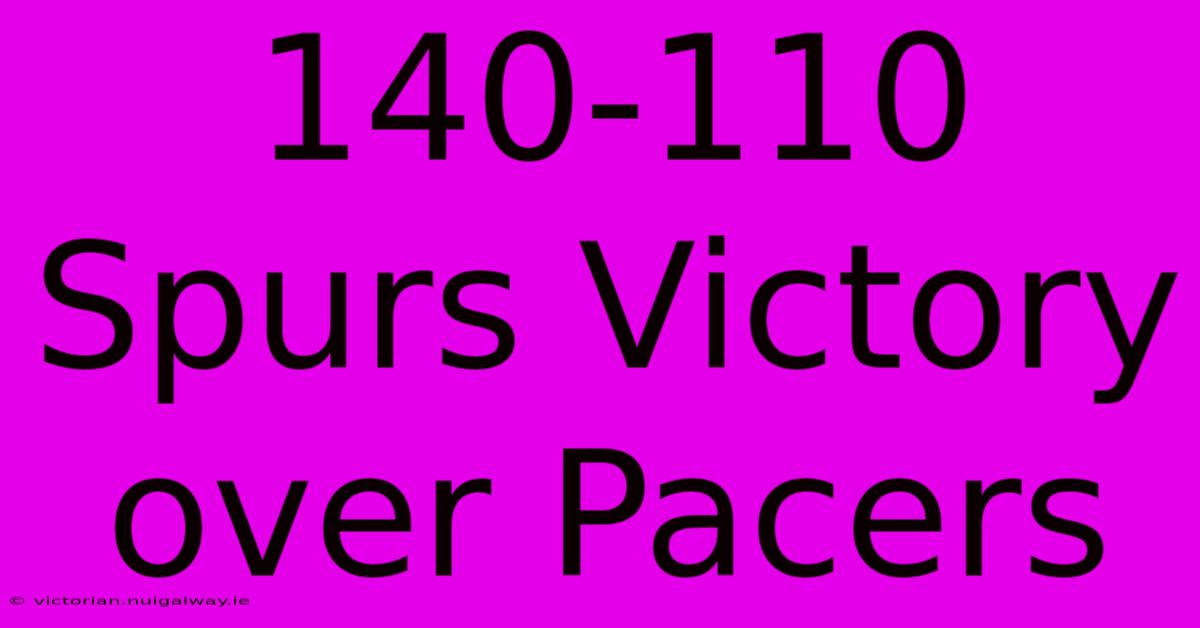 140-110 Spurs Victory Over Pacers