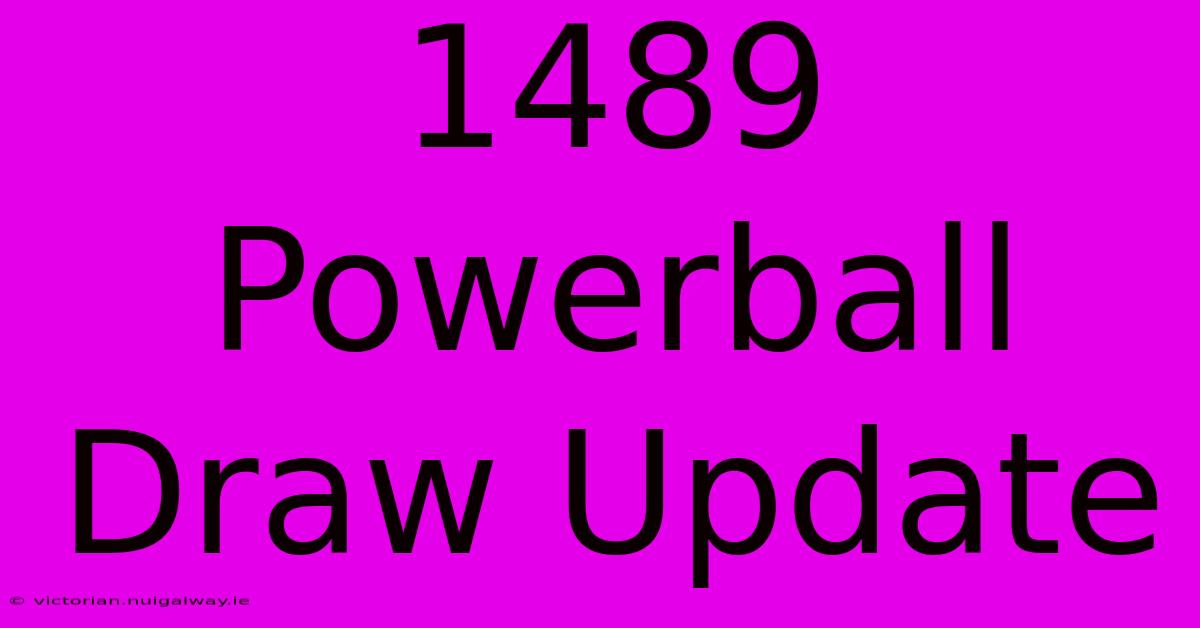 1489 Powerball Draw Update