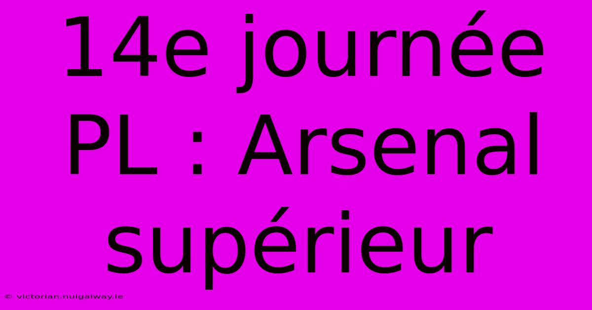 14e Journée PL : Arsenal Supérieur