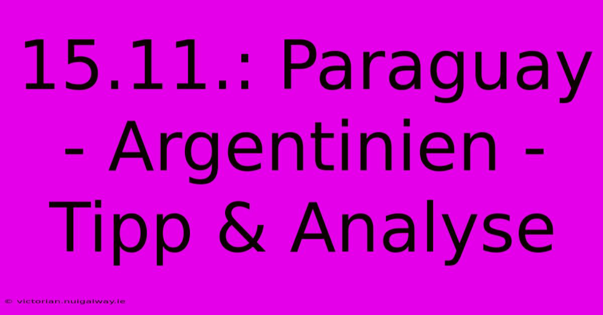 15.11.: Paraguay - Argentinien - Tipp & Analyse