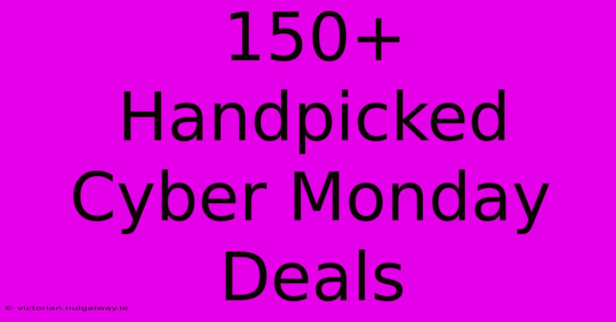 150+ Handpicked Cyber Monday Deals