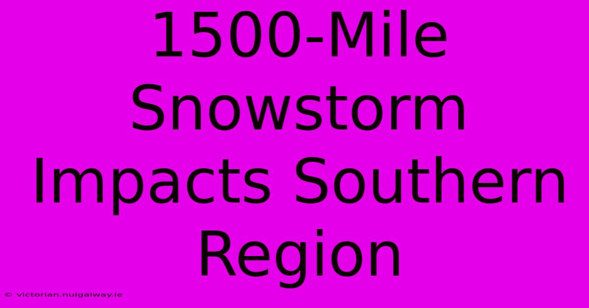 1500-Mile Snowstorm Impacts Southern Region