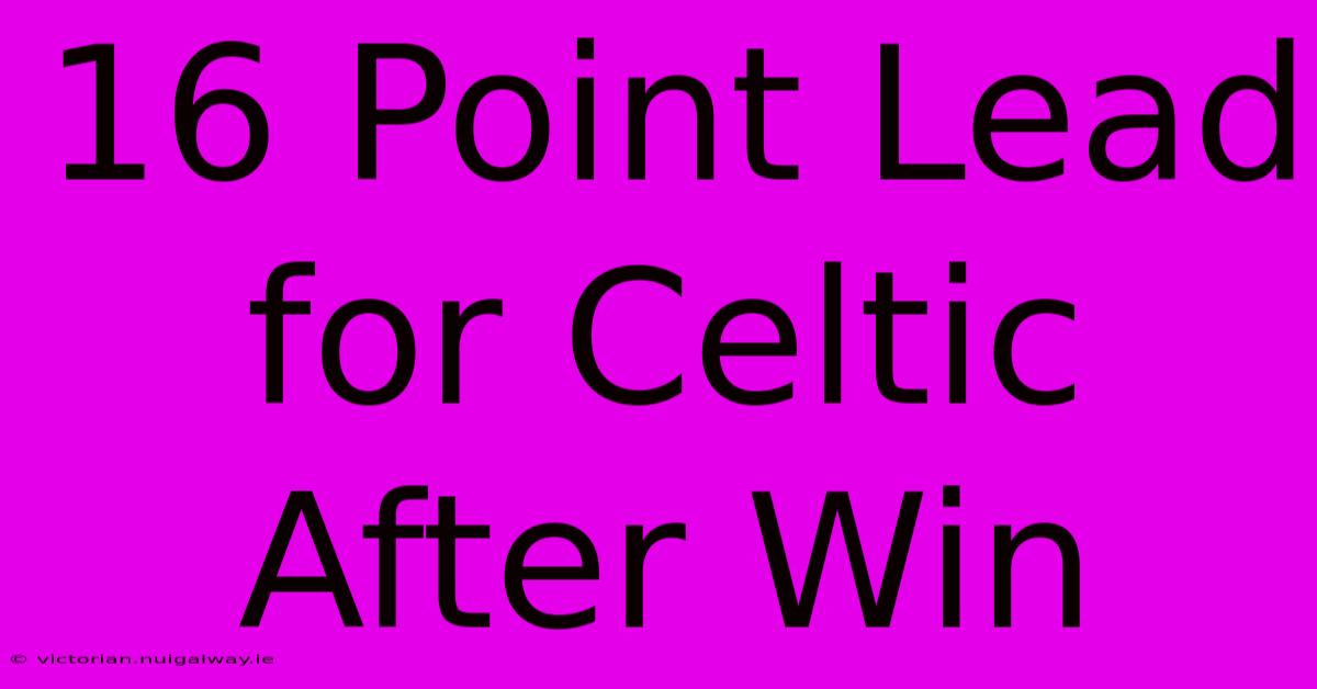 16 Point Lead For Celtic After Win