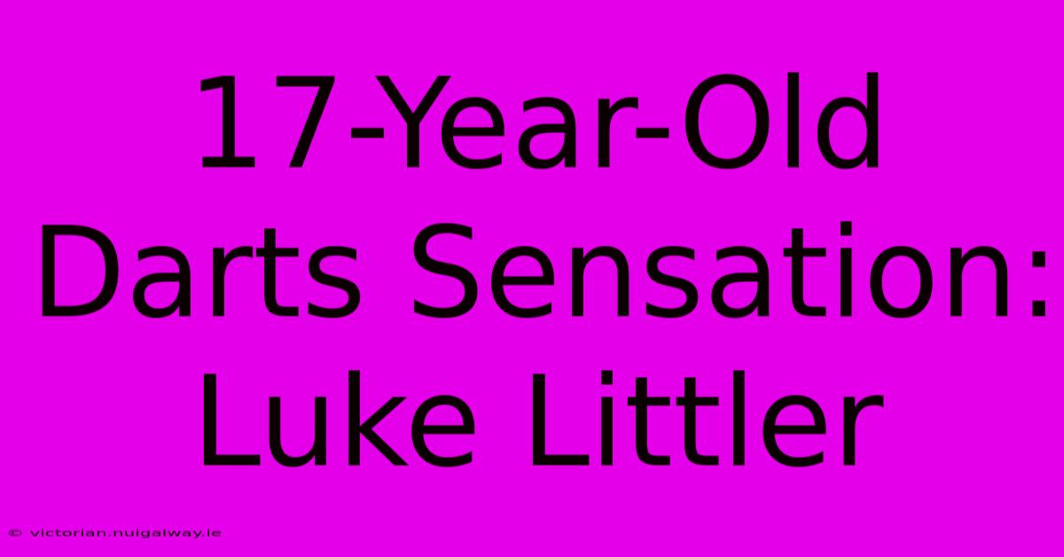 17-Year-Old Darts Sensation: Luke Littler