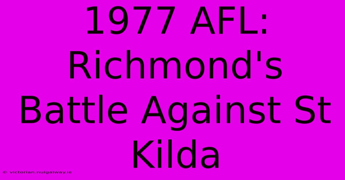 1977 AFL: Richmond's Battle Against St Kilda