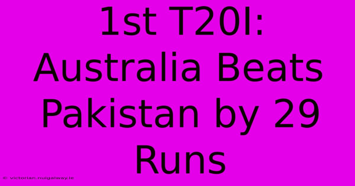 1st T20I: Australia Beats Pakistan By 29 Runs