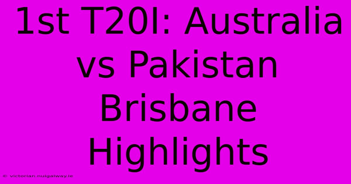 1st T20I: Australia Vs Pakistan Brisbane Highlights