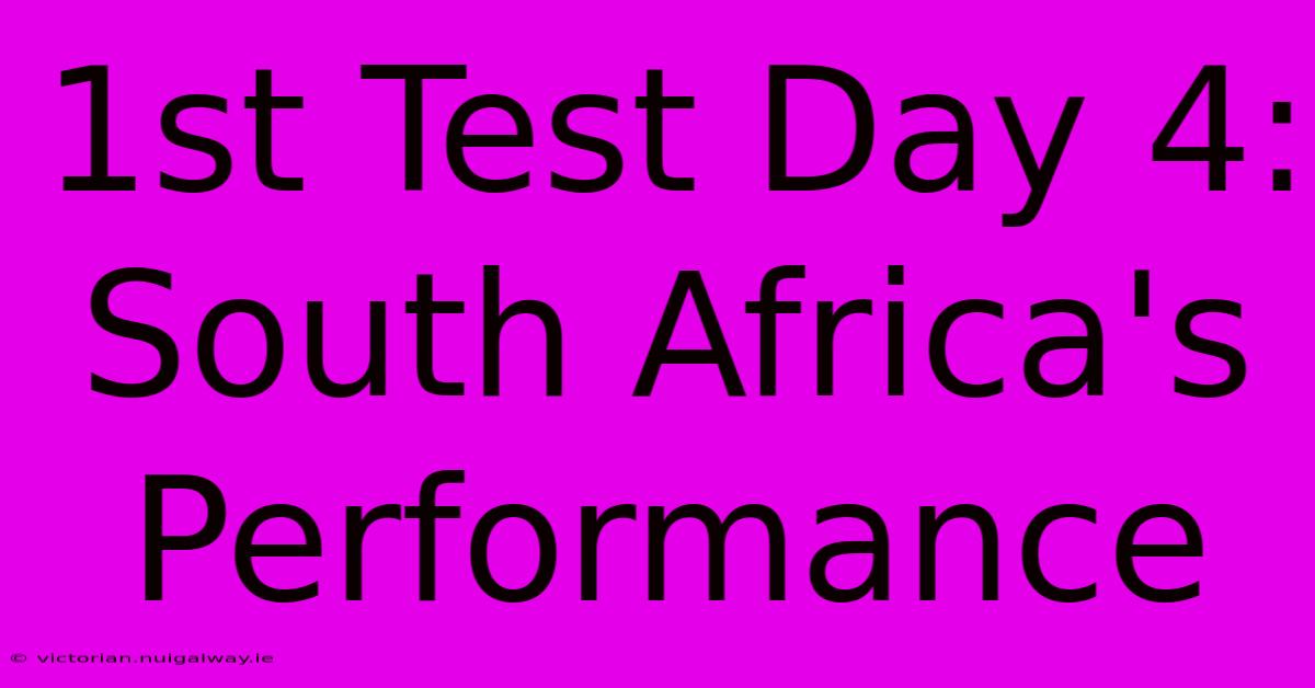 1st Test Day 4: South Africa's Performance