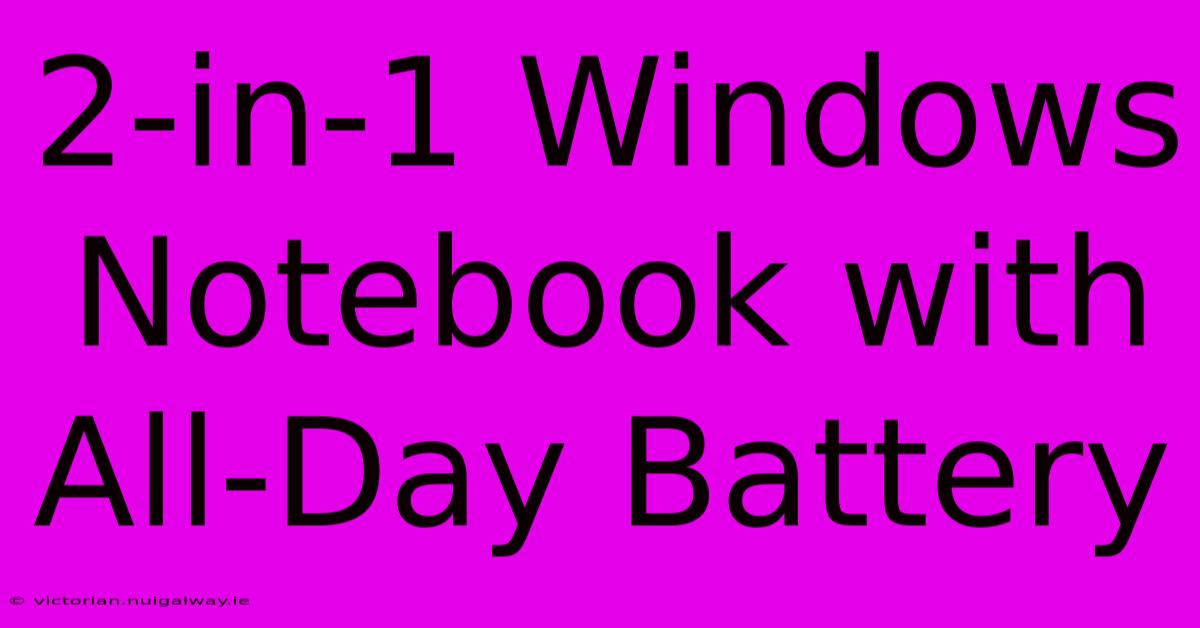 2-in-1 Windows Notebook With All-Day Battery