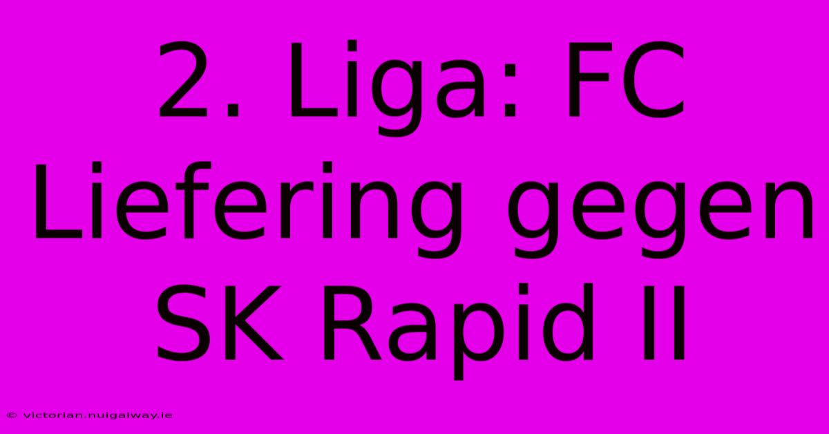 2. Liga: FC Liefering Gegen SK Rapid II