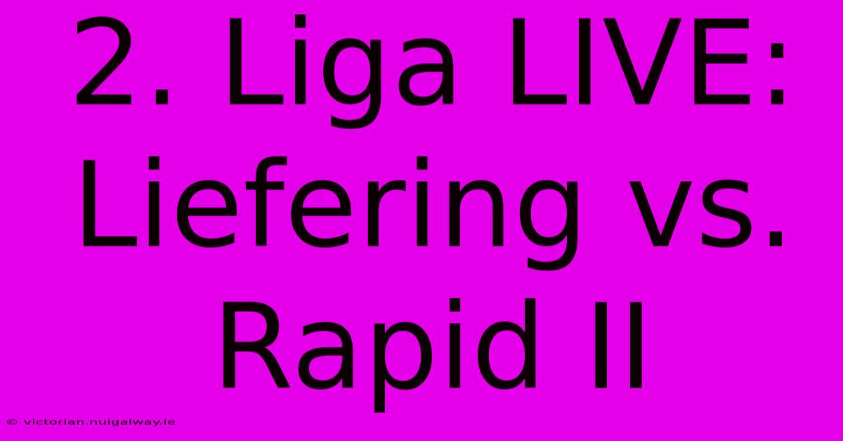 2. Liga LIVE: Liefering Vs. Rapid II 