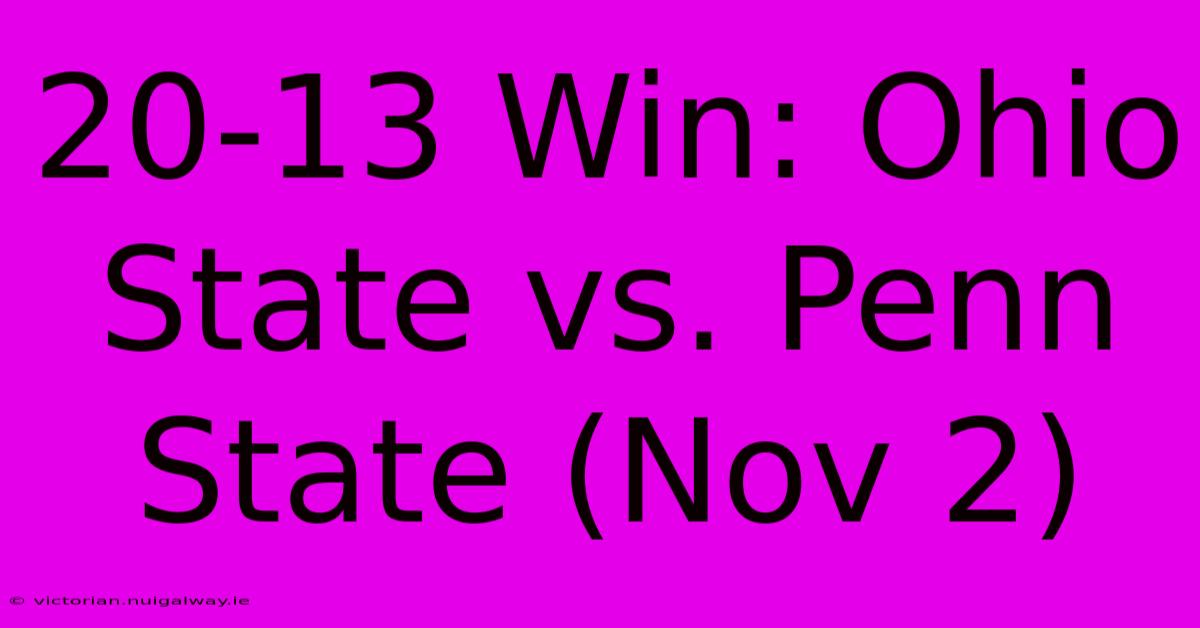 20-13 Win: Ohio State Vs. Penn State (Nov 2) 