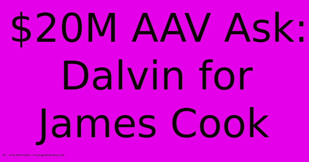 $20M AAV Ask: Dalvin For James Cook