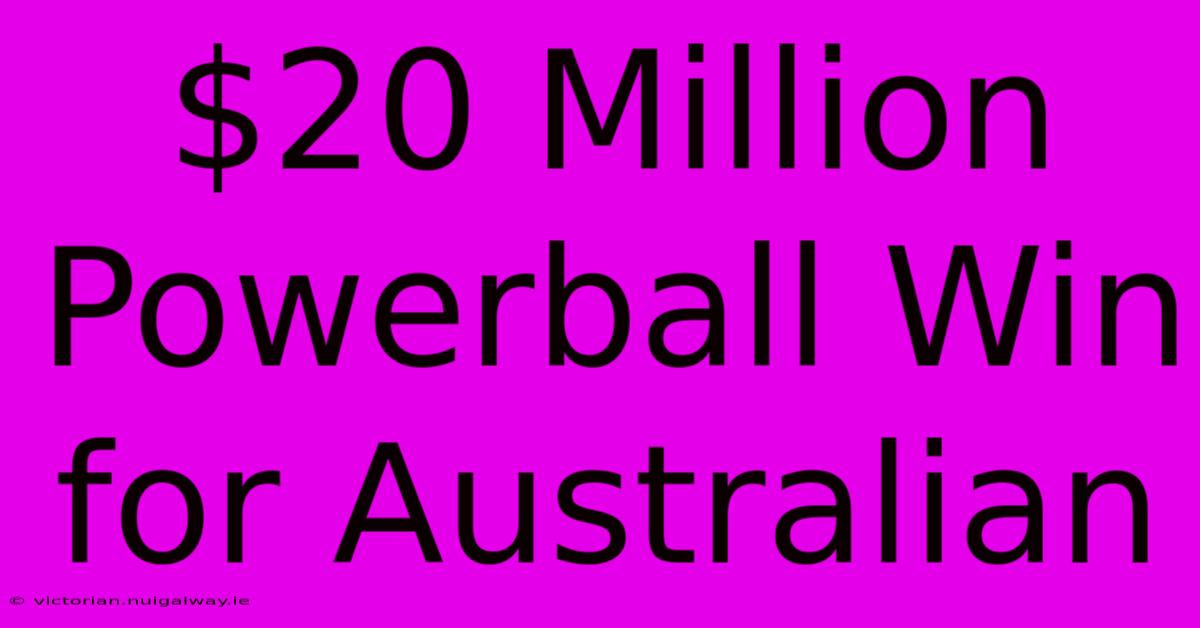 $20 Million Powerball Win For Australian