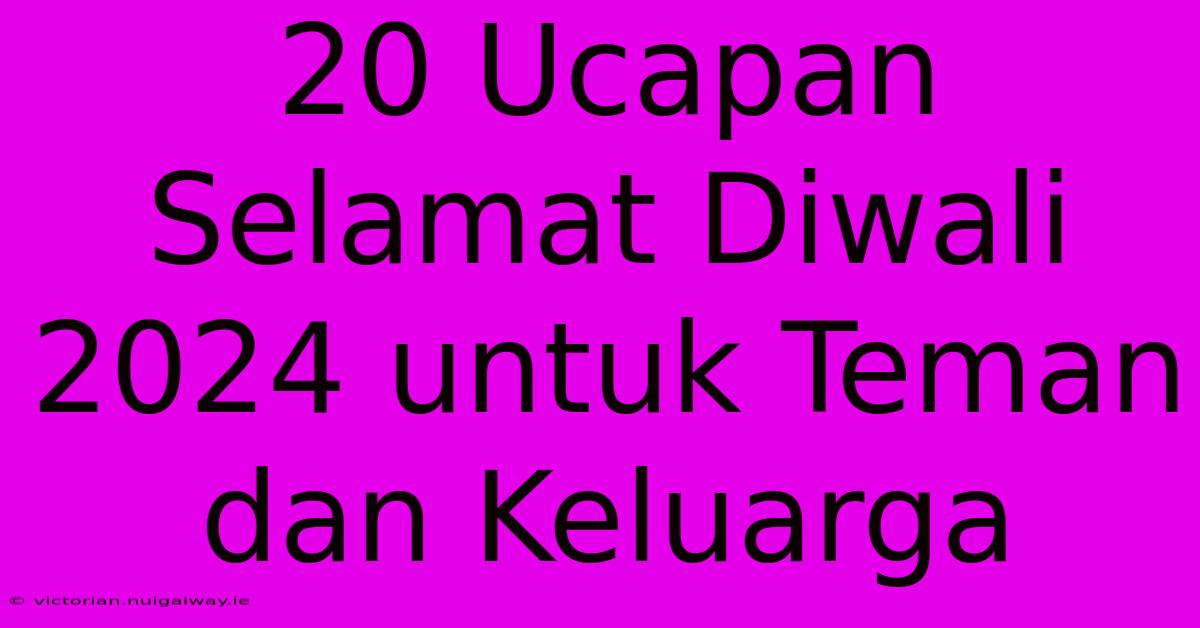 20 Ucapan Selamat Diwali 2024 Untuk Teman Dan Keluarga