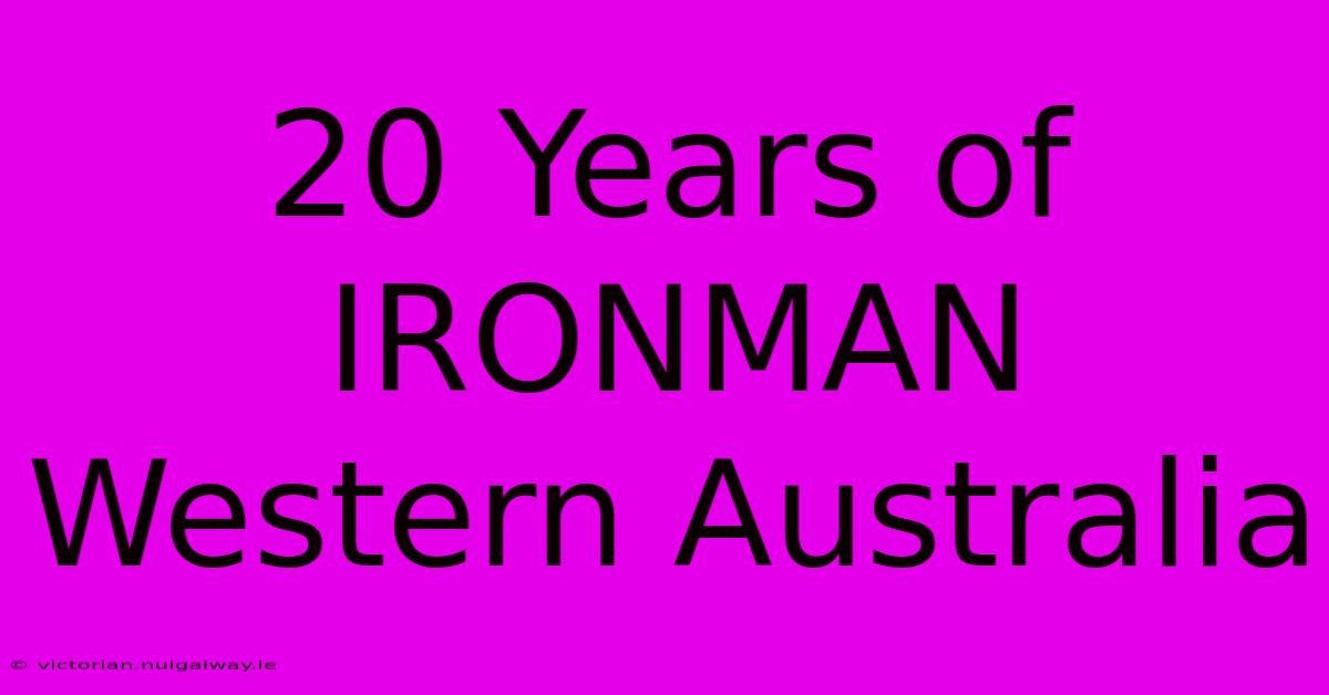 20 Years Of IRONMAN Western Australia