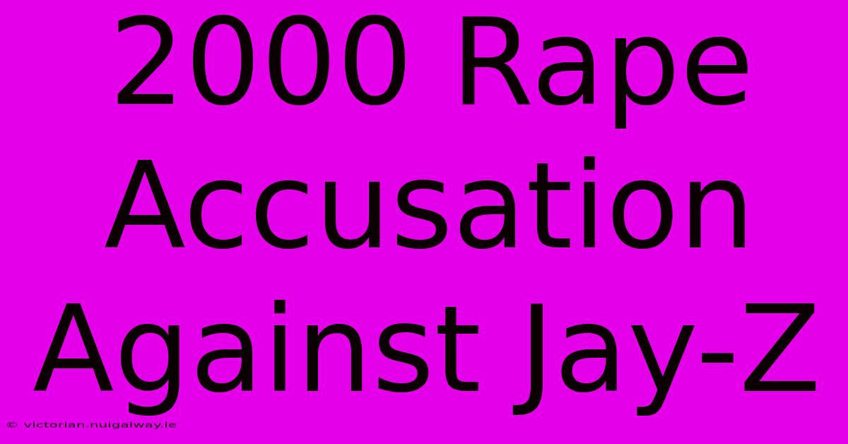 2000 Rape Accusation Against Jay-Z