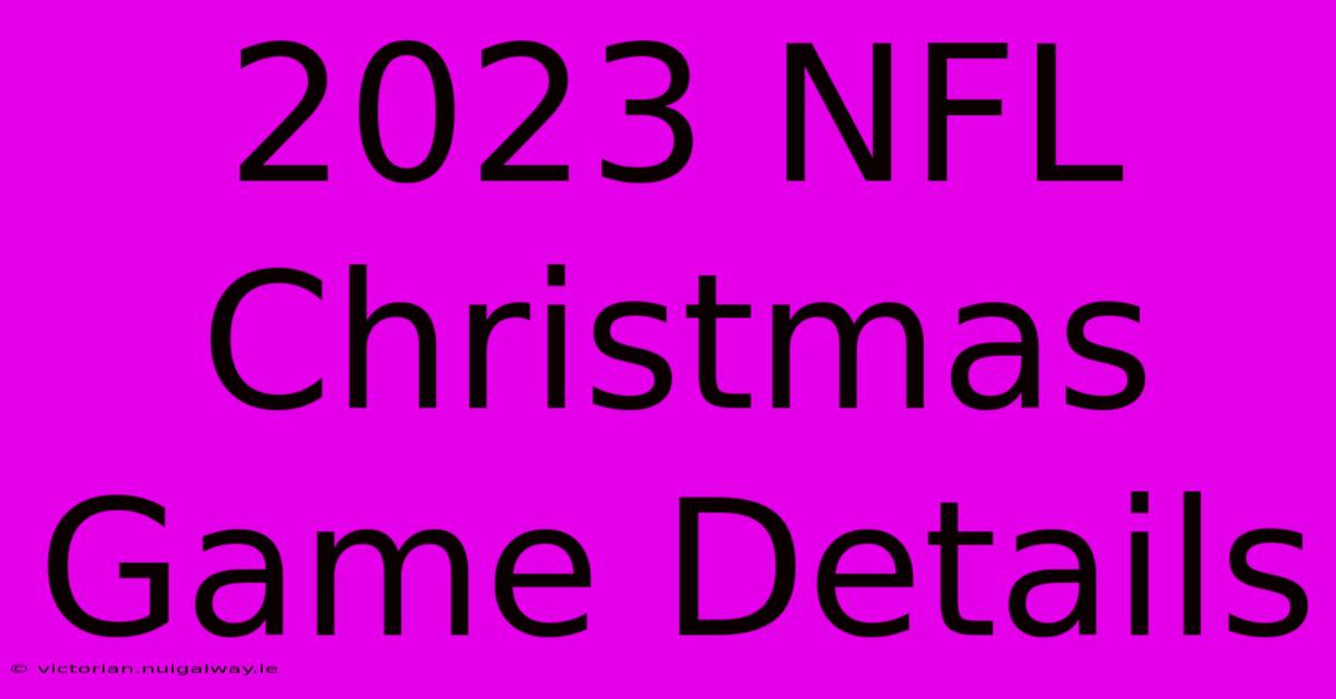 2023 NFL Christmas Game Details