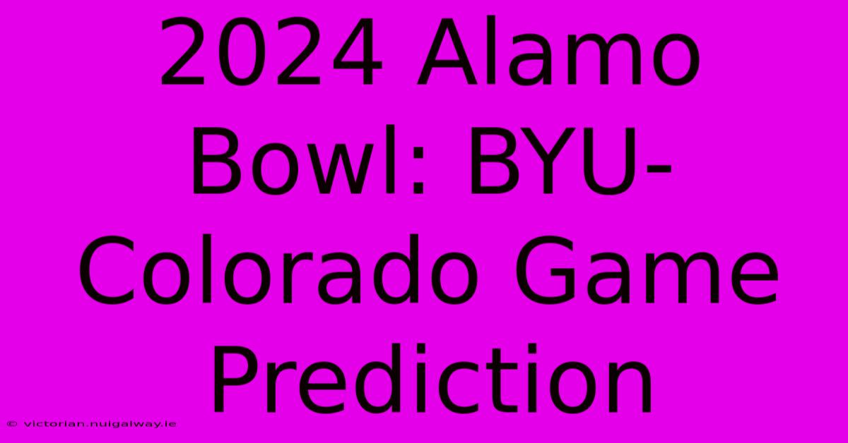 2024 Alamo Bowl: BYU-Colorado Game Prediction