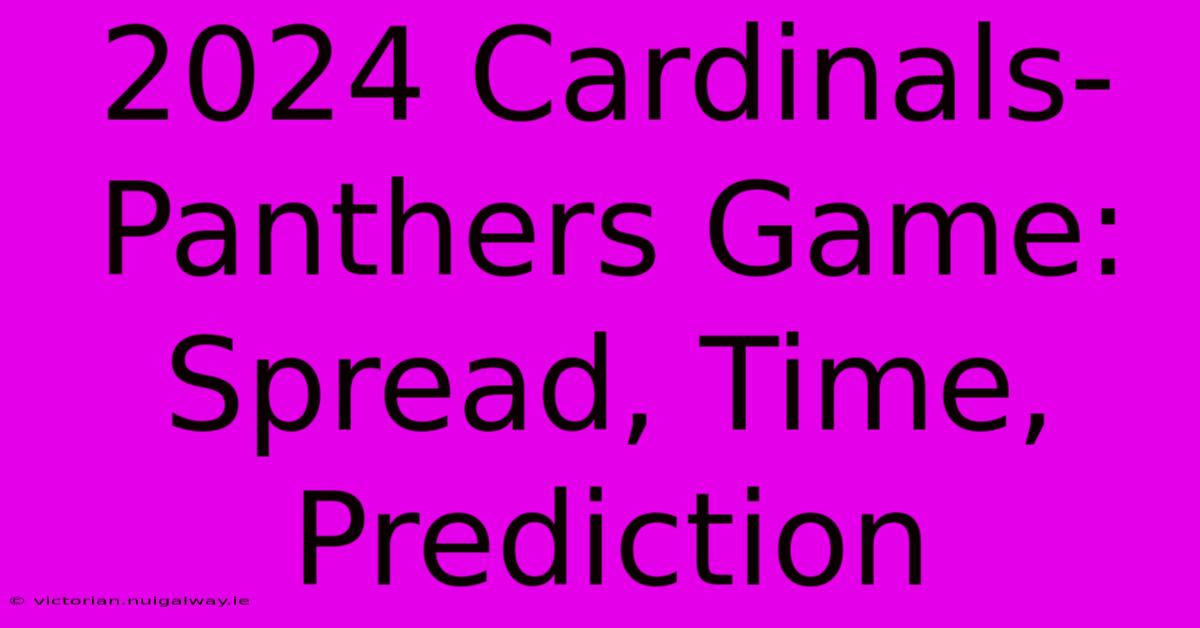 2024 Cardinals-Panthers Game: Spread, Time, Prediction