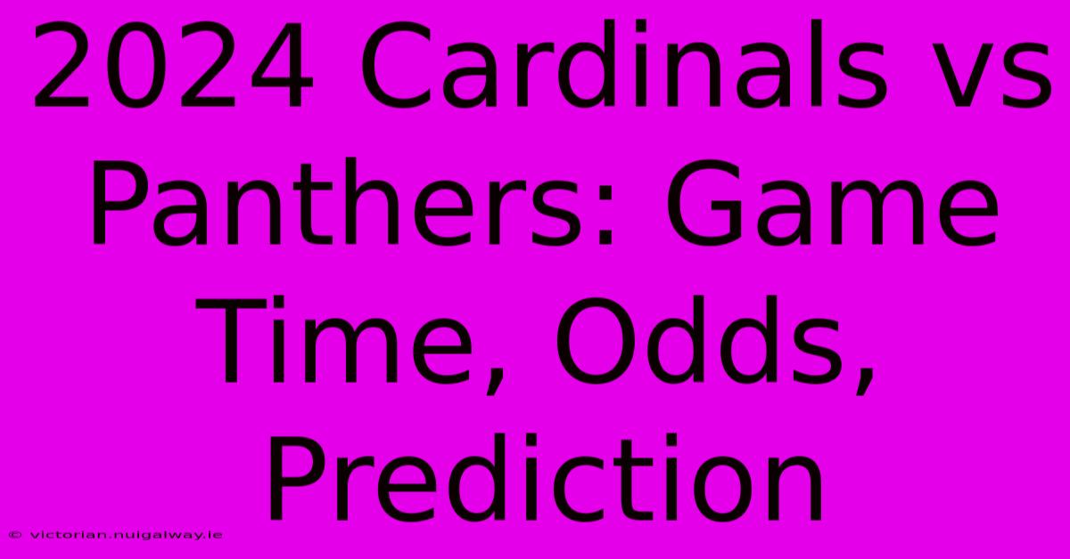 2024 Cardinals Vs Panthers: Game Time, Odds, Prediction