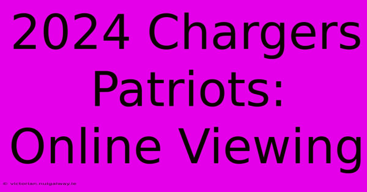 2024 Chargers Patriots: Online Viewing