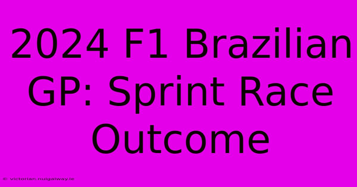 2024 F1 Brazilian GP: Sprint Race Outcome