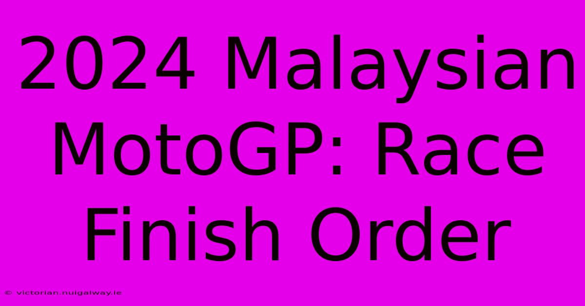 2024 Malaysian MotoGP: Race Finish Order